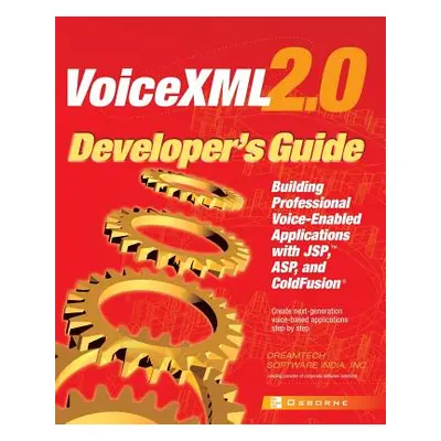 "VoiceXML 2.0 Developer's Guide: Building Professional Voice Enabled Applications with JSP, ASP 