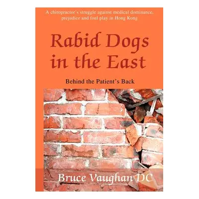 "Rabid Dogs in the East: Behind the Patient's back" - "" ("Vaughan Bruce Sinclair")