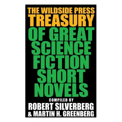 "The Wildside Press Treasury of Great Science Fiction Short Novels" - "" ("Silverberg Robert")