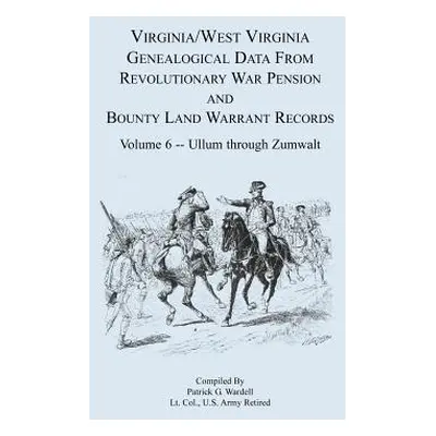 "Virginia and West Virginia Genealogical Data from Revolutionary War Pension and Bounty Land War