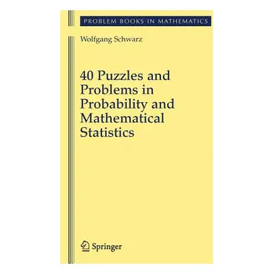 "40 Puzzles and Problems in Probability and Mathematical Statistics" - "" ("Schwarz Wolf")