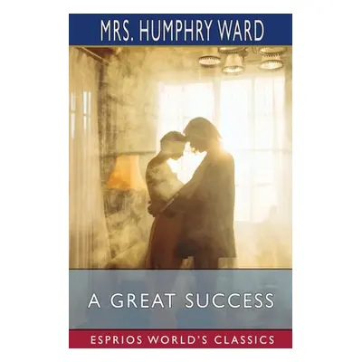 "A Great Success (Esprios Classics)" - "" ("Ward Humphry")