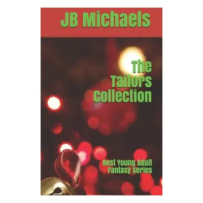 "The Tailors Collection: Best Young Adult Fantasy Series" - "" ("Michaels Jb")