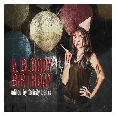 "A Bloody Birthday" - "" ("Banks Felicity")