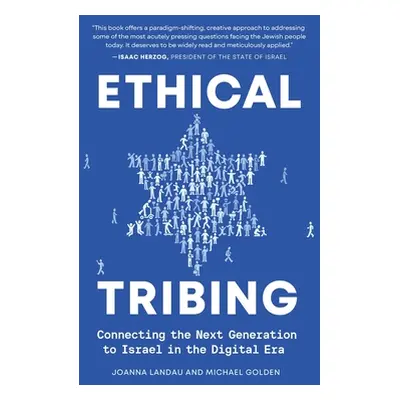 "Ethical Tribing: Connecting the Next Generation to Israel in the Digital Era" - "" ("Landau Joa