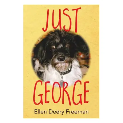 "Just George" - "" ("Freeman Ellen Deery")