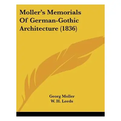 "Moller's Memorials Of German-Gothic Architecture (1836)" - "" ("Moller Georg")