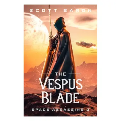 "The Vespus Blade: Space Assassins 2" - "" ("Baron Scott")