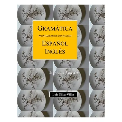 "Gramtica Para Hablantes de Espaol Ingls. Segunda Edicin" - "" ("Silva-Villar Luis")