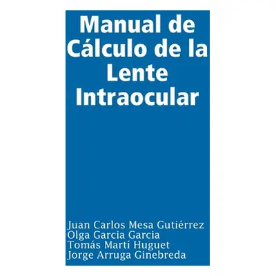 "Manual de Clculo de la Lente Intraocular" - "" ("Mesa Gutirrez Juan Carlos")