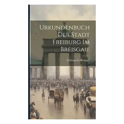 "Urkundenbuch der Stadt Freiburg im Breisgau." - "" ("Breisgau Freiburg Im")