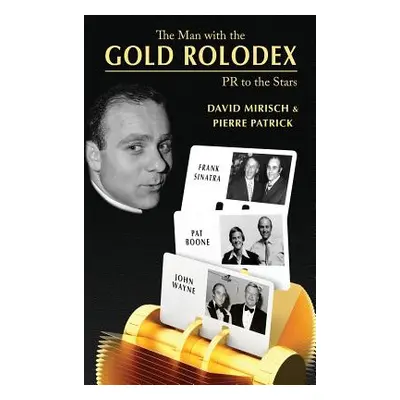 "The Man with the Gold Rolodex (hardback)" - "" ("Mirisch David")