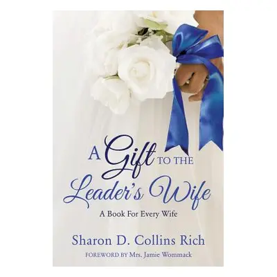 "A Gift To The Leader's Wife" - "" ("Collins Rich Sharon D.")