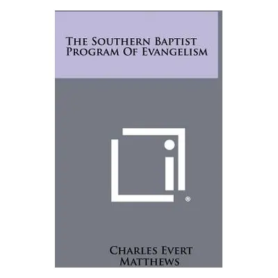 "The Southern Baptist Program of Evangelism" - "" ("Matthews Charles Evert")