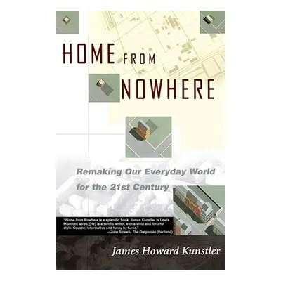 Home from Nowhere: Remaking Our Everyday World for the 21st Century (Kunstler James Howard)