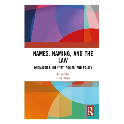 "Names, Naming, and the Law: Onomastics, Identity, Power, and Policy" - "" ("Nick I. M.")