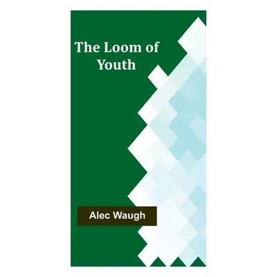 "The Loom of Youth" - "" ("Waugh Alec")