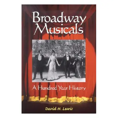 "Broadway Musicals: A Hundred Year History" - "" ("Lewis David H.")