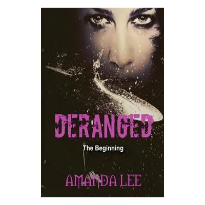 "Deranged: The Beginning" - "" ("Lee Amanda")