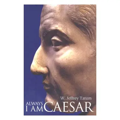 "Always I Am Caesar" - "" ("Tatum W. Jeffrey")