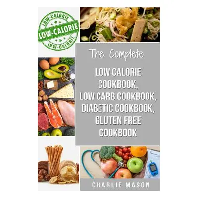 "Low Calorie Cookbook, Low Carb Cookbook, Diabetic Cookbook, Gluten Free Cookbook" - "" ("Mason 