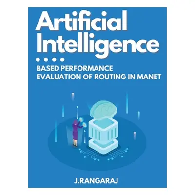 "Artificial Intelligence-Based Performance Evaluation of Routing in Manet" - "" ("Rangaraj J.")