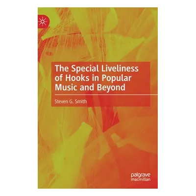 "The Special Liveliness of Hooks in Popular Music and Beyond" - "" ("Smith Steven G.")