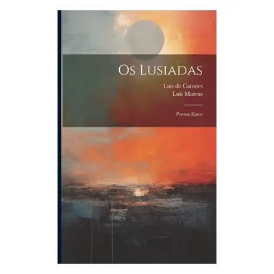 "Os Lusiadas: Poema Epico" - "" ("de Cames Luis")