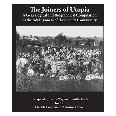 "The Joiners of Utopia: A Genealogical and Biographical Compilation of the Adult Joiners of the 