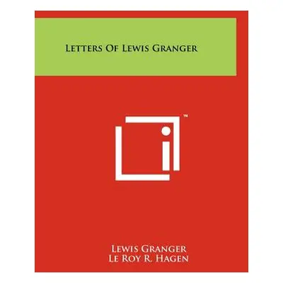 "Letters of Lewis Granger" - "" ("Granger Lewis")