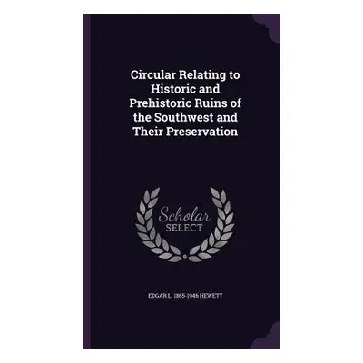 "Circular Relating to Historic and Prehistoric Ruins of the Southwest and Their Preservation" - 