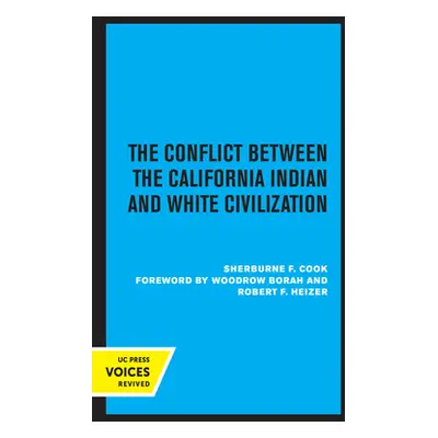 "The Conflict Between the California Indian and White Civilization" - "" ("Cook Sherburne F.")