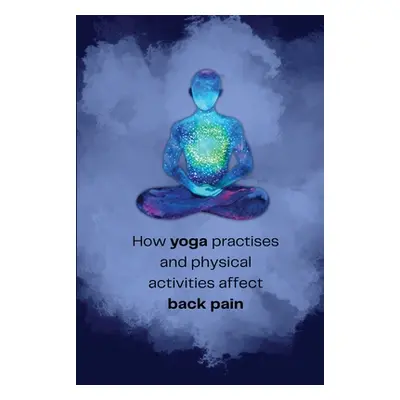 "How yoga practises and physical activities affect back pain" - "" ("Kandasamy Gounder Angamuthu