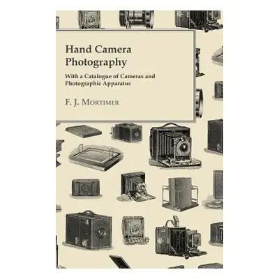 "Hand Camera Photography - With a Catalogue of Cameras and Photographic Apparatus" - "" ("Mortim