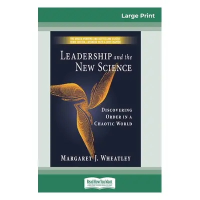 "Leadership and the New Science: Discovering Order in a Chaotic World (16pt Large Print Edition)