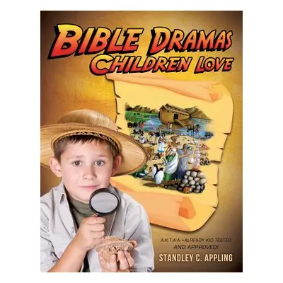 "Bible Dramas Children Love" - "" ("Appling Standley C.")