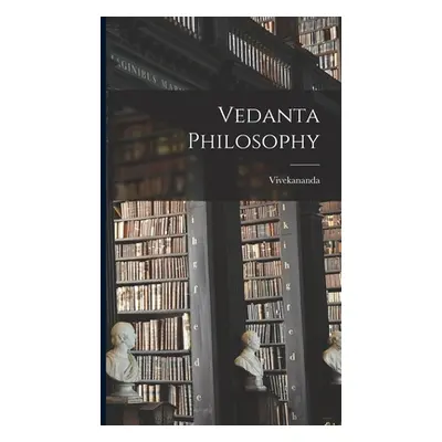 "Vedanta Philosophy" - "" ("(Swami) Vivekananda")