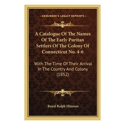 "A Catalogue Of The Names Of The Early Puritan Settlers Of The Colony Of Connecticut No. 4-6: Wi