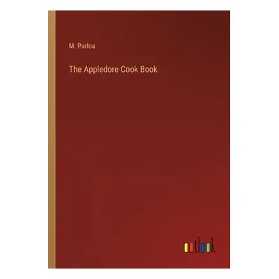 "The Appledore Cook Book" - "" ("Parloa M.")