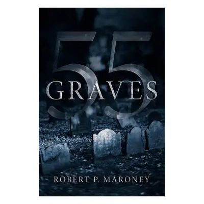 "55 Graves" - "" ("Maroney Robert P.")