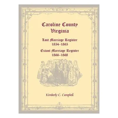 "Caroline County, Virginia: Lost Marriage Register, 1854-1865, Extant Marriage Register, 1866-18