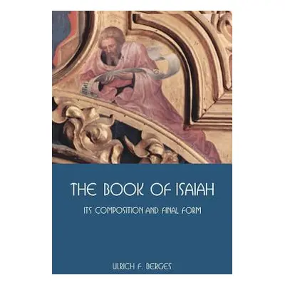 "The Book of Isaiah: Its Composition and Final Form" - "" ("Berges Ulrich F.")