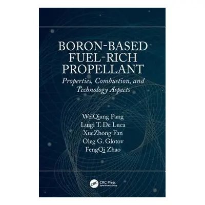 "Boron-Based Fuel-Rich Propellant: Properties, Combustion, and Technology Aspects" - "" ("Pang W