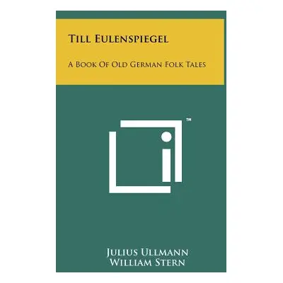 "Till Eulenspiegel: A Book Of Old German Folk Tales" - "" ("Ullmann Julius")