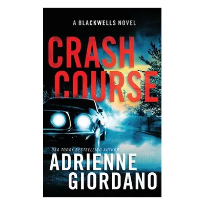 "Crash Course: A Romantic Suspense Novel (The Blackwells Book 4)" - "" ("Giordano Adrienne")