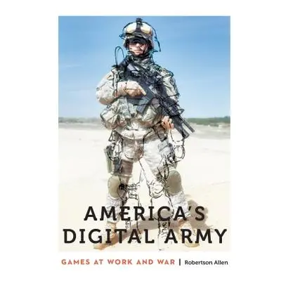 "America's Digital Army: Games at Work and War" - "" ("Allen Robertson")