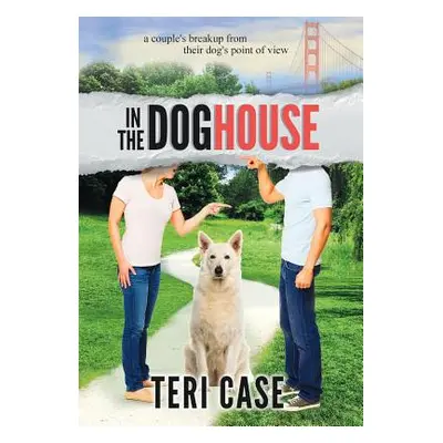 "In the Doghouse: A Couple's Breakup from Their Dog's Point of View" - "" ("Case Teri")