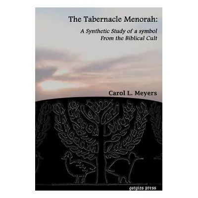 "The Tabernacle Menorah: A Synthetic Study of a Symbol from the Biblical Cult" - "" ("Meyers Car