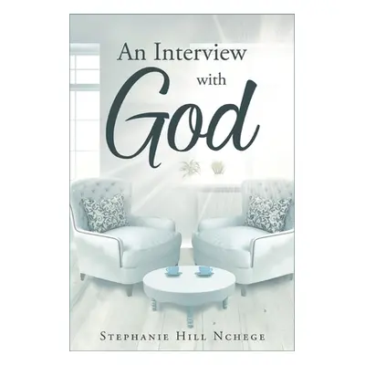 "An Interview with God" - "" ("Nchege Stephanie Hill")