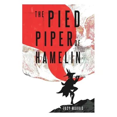 "The Pied Piper of Hamelin" - "" ("Morris Jacy")